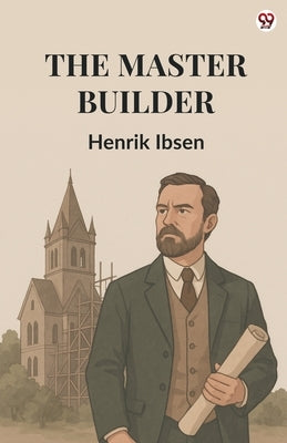 The Master Builder by Ibsen, Henrik