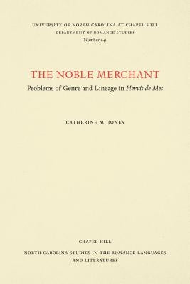 Noble Merchant: Problems of Genre and Lineage in Hervis de Mes by Jones, Catherine M.