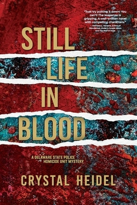 Still Life in Blood: A Delaware State Police Homicide Unit Mystery by Heidel, Crystal