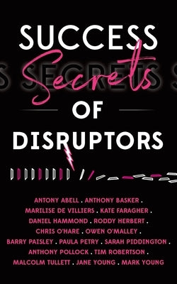 Success Secrets of Disruptors by Gibbins-Klein, Mindy