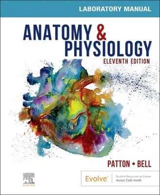 Anatomy & Physiology Laboratory Manual and E-Labs by Patton, Kevin T.