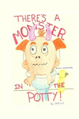 There's a Monster in the Potty by Lee, Skip