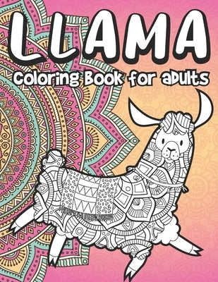 Llama Coloring Book for Adults: Llamas & Alpacas Coloring Book Full of Paisley Floral Designs Stress Relieving Gift for Women by Workbooks, Mazing