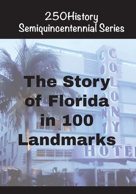 The Story of Florida In 100 Landmarks by Gelbert, Doug