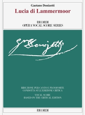 Lucia Di Lammermoor: Opera Vocal Score Series - Vocal Score Based on the Critical Edition by Donizetti, Gaetano