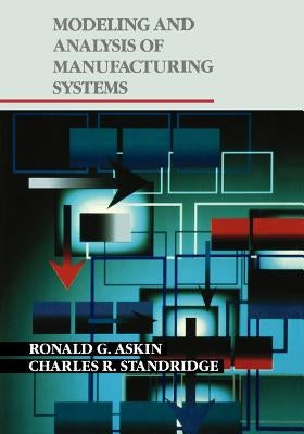 Modeling and Analysis of Manufacturing Systems by Askin, Ronald G.