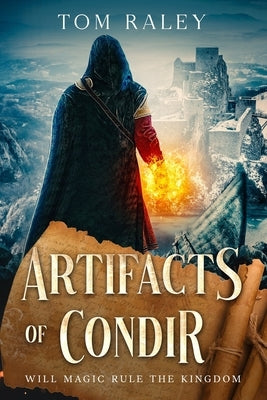 Artifacts of Condir: Will magic rule the Kingdom? by Raley, Tom
