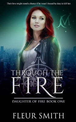 Through the Fire by Smith, Fleur