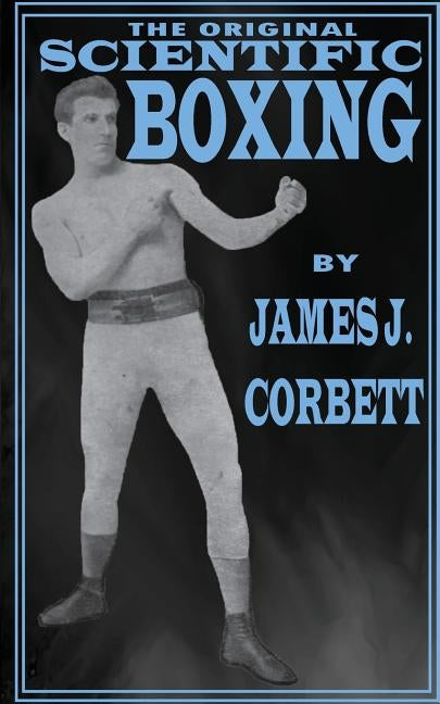 The Original Scientific Boxing by Corbett, James J.