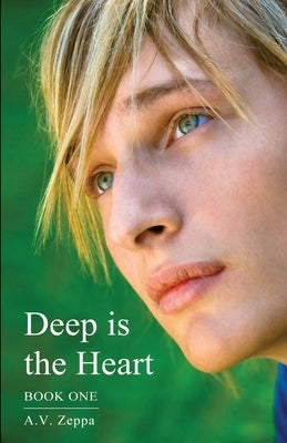 Deep is the Heart: Book One by Zeppa, A. V.