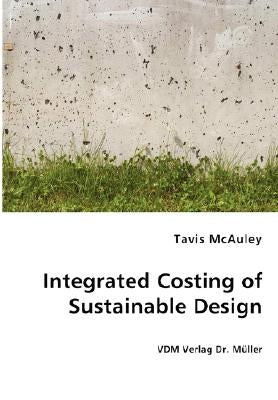 Integrated Costing of Sustainable Design by McAuley, Tavis