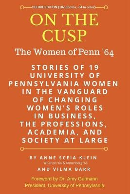 On the Cusp: The Women of Penn '64 by Klein, Anne Sceia