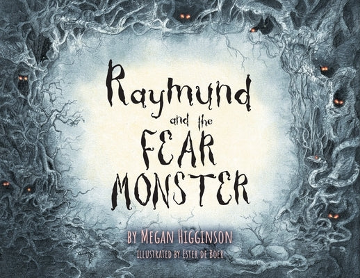 Raymund and the Fear Monster by Higginson, Megan