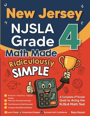 New Jersey NJSLA Grade 4 Math Made Ridiculously Simple: A Comprehensive 4th Grade Guide to Acing NJSLA Math by Nazari