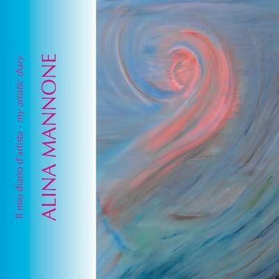 Alina Mannone - il mio diario d'artista by Marasà, Dino