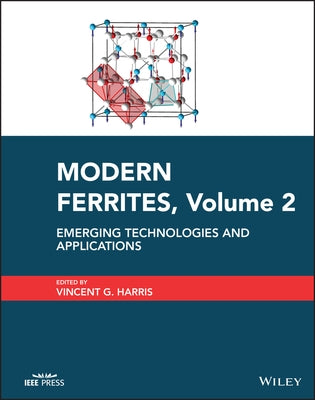 Modern Ferrites, Volume 2: Emerging Technologies and Applications by Harris, Vincent G.