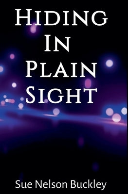 Hiding In Plain Sight (2nd Edition) by Sue Nelson Buckley
