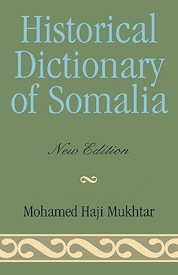 Historical Dictionary of Somalia by Mukhtar, Mohamed Haji