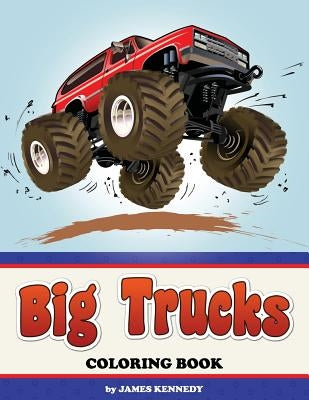 Big Trucks Coloring Book by Kennedy, James