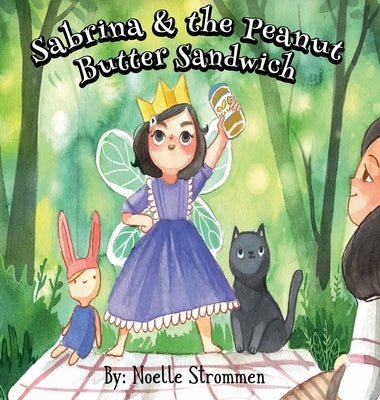 Sabrina & the Peanut Butter Sandwich by Strommen, Noelle