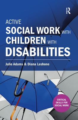 Active Social Work with Children with Disabilities by Adams, Julie