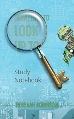 Someone to Look Up To Study Notebook by Robinson, Rebekah