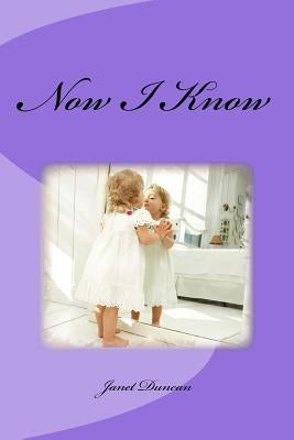 Now I Know by Duncan, Janet