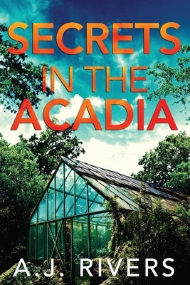 Secrets in the Acadia by Rivers, A. J.