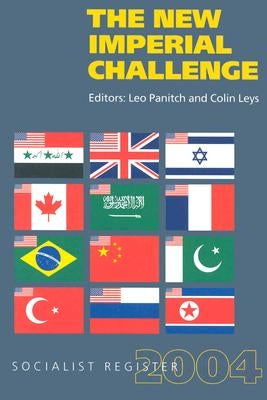 The New Imperial Challenge: Socialist Register 2004 by Panitch, Leo