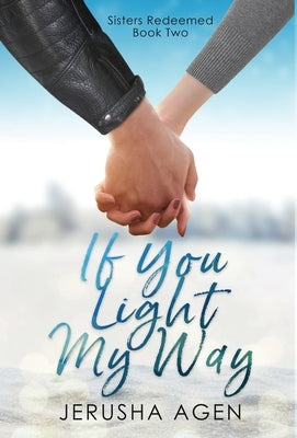 If You Light My Way: A Clean Christian Romance by Agen, Jerusha