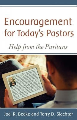 Encouragement for Today's Pastors: Help from the Puritans by Beeke, Joel R.