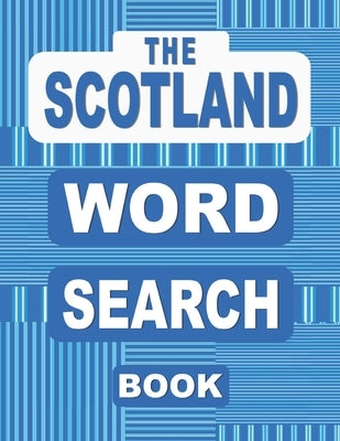 The SCOTLAND Word Search Book: 50 Scottish Themed Word Find Puzzles from Bagpipes and Burns Night to Tartan and Whisky by Books, Nuletto