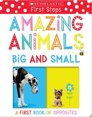 Amazing Animals Big and Small: Scholastic Early Learners (My First) by Scholastic