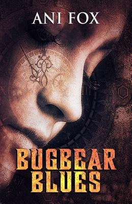 Bugbear Blues: Book One in The Chafrium Elfpunk Universe by Fox, Ani