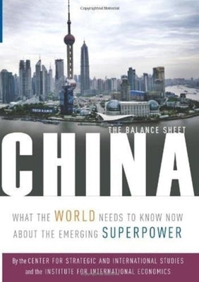 China: The Balance Sheet: What the World Needs to Know Now about the Emerging Superpower by Bergsten, C. Fred