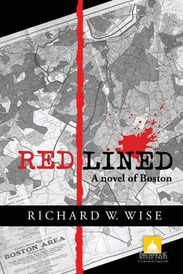 Redlined, A Novel of Boston by Wise, Richard W.