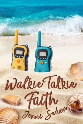 Walkie Talkie Faith: In Everyday Life and Tragedy by Sedon, Jenny Anne