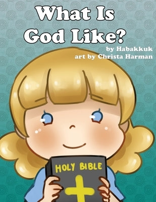 What Is God Like? by Habakkkuk