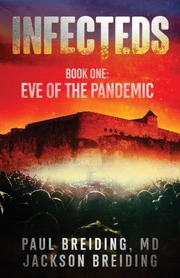 Infecteds: Book One: Eve of the Pandemic by Breiding, Paul