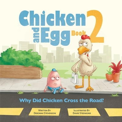 Why Did Chicken Cross the Road?: Chicken and Egg Book 2 by Stevenson, Deborah