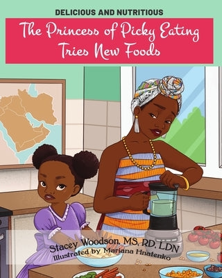 The Princess of Picky Eating Tries New Foods by Woodson, Stacey