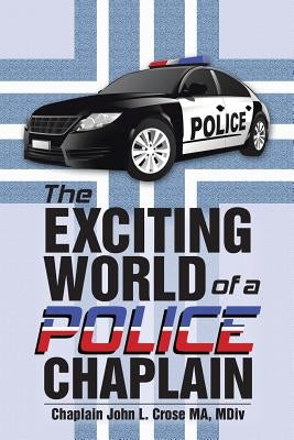 The Exciting World of a Police Chaplain by Crose Ma, MDIV Chaplain John L.
