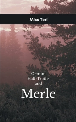 Gemini Half Truths by Miss Teri