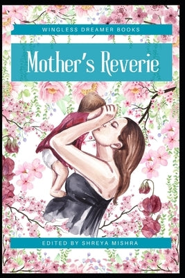 Mother's Reverie by Mishra, Shreya
