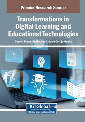 Transformations in Digital Learning and Educational Technologies by Mateo-Guillen, Copelia
