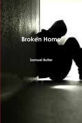Broken Home by Butler, Samuel