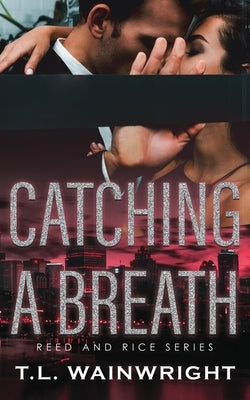 Catching a Breath: A Billionaire Romance by Wainwright, T. L.