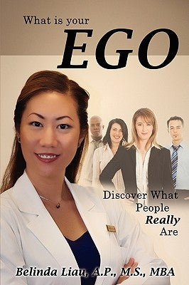 What Is Your Ego: Discover What People Really Are by Belinda Liau, A. P. M. S.