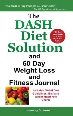 The Dash Diet Solution and 60 Day Weight Loss and Fitness Journal by Learning Visions