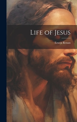 Life of Jesus by Renan, Ernest 1823-1892